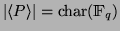 $\vert\langle P \rangle \vert = \mathop{\rm char} \nolimits (\mathbbm{F}_q)$