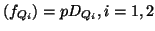 $(f_{Q_i}) = pD_{Q_i}, i = 1, 2$