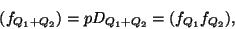 \begin{displaymath}(f_{Q_1+Q_2}) = pD_{Q_1+Q_2} = (f_{Q_1} f_{Q_2}) , \end{displaymath}