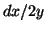 $dx/2y$