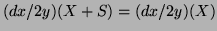 $(dx/2y)(X+S) = (dx/2y)(X)$