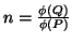 $n =
\frac{\phi(Q)}{\phi(P)}$