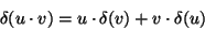 \begin{displaymath}
\delta(u \cdot v) = u \cdot \delta(v) + v \cdot \delta(u)
\end{displaymath}