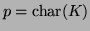 $p = \mathop{\rm char} \nolimits (K)$