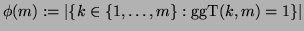 $\phi(m) := \vert\{k \in \{1, \ldots, m\} : {\mathrm{ggT}}(k, m) = 1\}\vert$