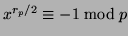 $x^{r_p/2} \equiv -1 \bmod p$