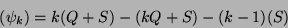 \begin{displaymath}(\psi_k) = k (Q+S) - (kQ+S) - (k-1)(S) \end{displaymath}