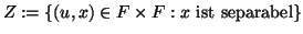 $Z := \{(u, x) \in F \times F : x \text{ ist separabel} \}$