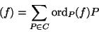 \begin{displaymath}(f) = \sum_{P \in C} \mathop{\rm ord} \nolimits _P(f) P \end{displaymath}