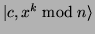 $\vert c, x^k \bmod n\rangle $