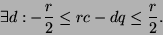 \begin{displaymath}
\exists d: -\frac{r}{2} \leq rc - dq \leq \frac{r}{2} .
\end{displaymath}