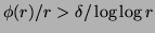 $\phi(r)/r > \delta/\log \log r$