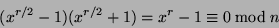 \begin{displaymath}
(x^{r/2} - 1)(x^{r/2} + 1) = x^r - 1 \equiv 0 \bmod n
\end{displaymath}