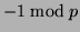 $\displaystyle -1 \bmod p$