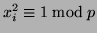 $x_i^2 \equiv 1 \bmod p$