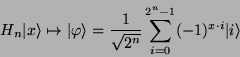 \begin{displaymath}
H_n \vert x\rangle \mapsto \vert\varphi\rangle = \frac{1}{\sqrt{2^n}}\sum_{i=0}^{2^n-1} (-1)^{x\cdot i} \vert i\rangle
\end{displaymath}